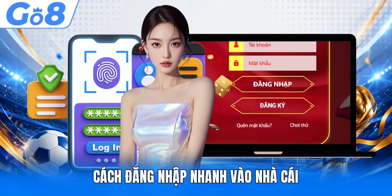 Cách đăng nhập nhanh vào nhà cái
