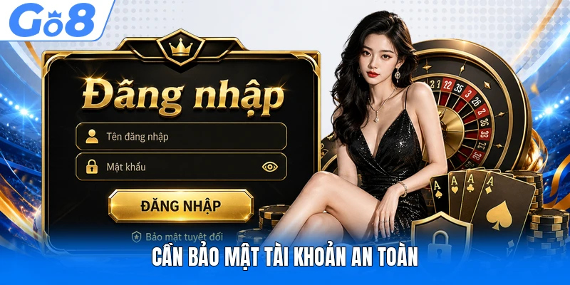 Cần bảo mật tài khoản an toàn