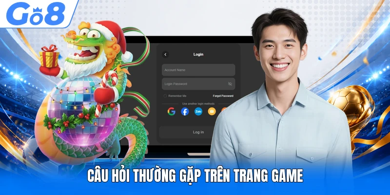 Câu hỏi thường gặp trên trang game