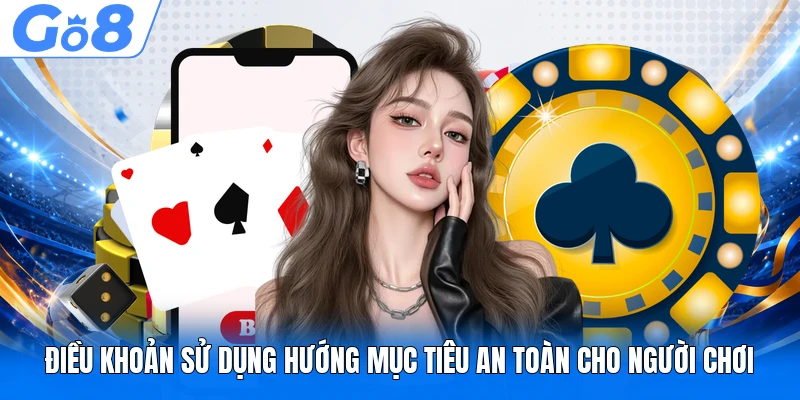 Điều Khoản Sử Dụng 1 Điều khoản sử dụng hướng mục tiêu an toàn cho người chơi