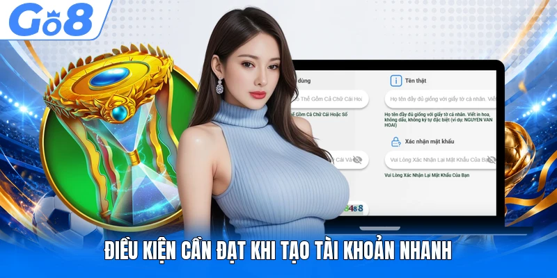 Điều kiện cần đạt khi tạo tài khoản nhanh