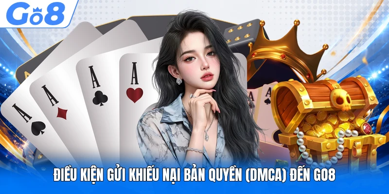 Khiếu Nại Bản Quyền (DMCA) 3 Điều kiện gửi khiếu nại bản quyền (DMCA) đến GO8