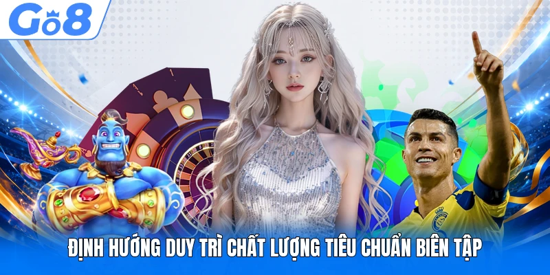 Định hướng duy trì chất lượng tiêu chuẩn biên tập