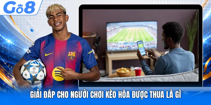 Giải đáp cho người chơi kèo hòa được thua là gì