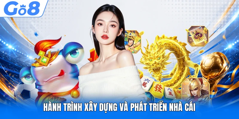 Hành trình xây dựng và phát triển nhà cái 