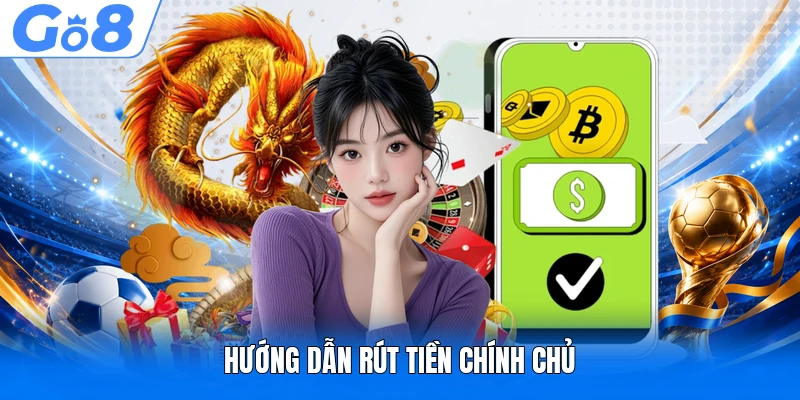 Hướng dẫn rút tiền chính chủ