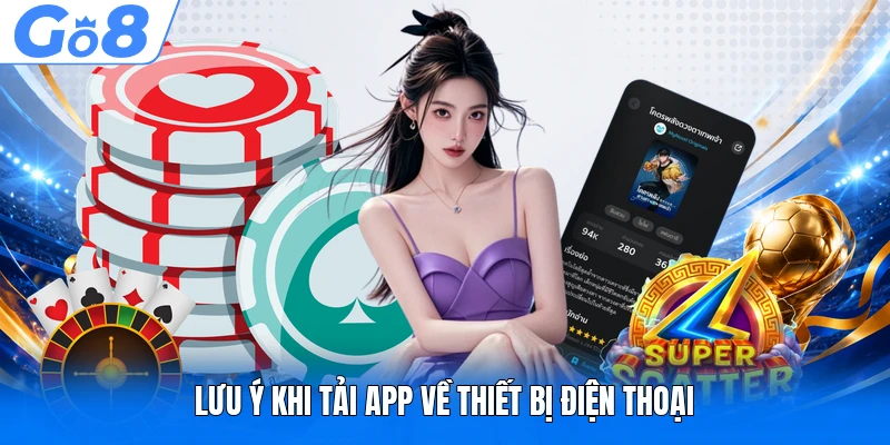 Lưu ý khi tải app về thiết bị điện thoại