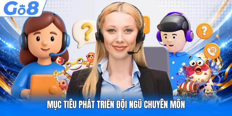 Đội Ngũ Chuyên Gia 4 Mục tiêu phát triển đội ngũ chuyên môn