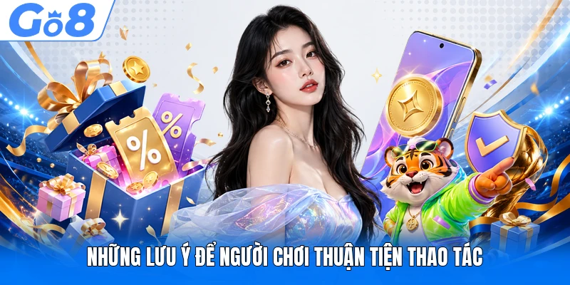 Những lưu ý để người chơi thuận tiện thao tác