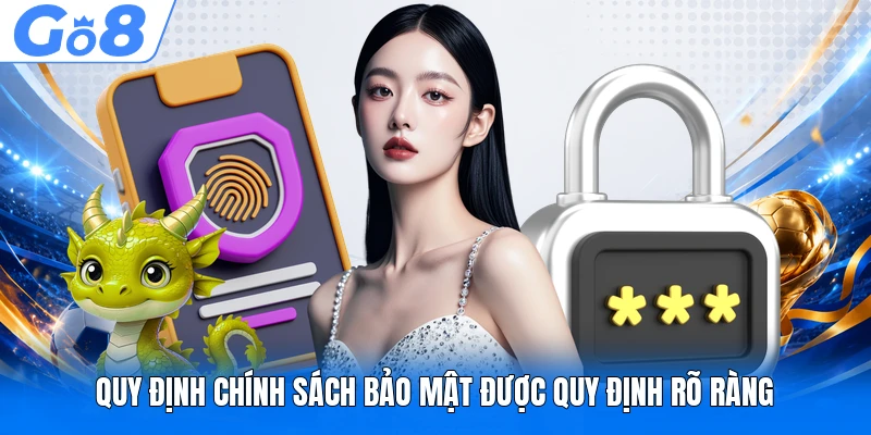 Quy định chính sách bảo mật được quy định rõ ràng