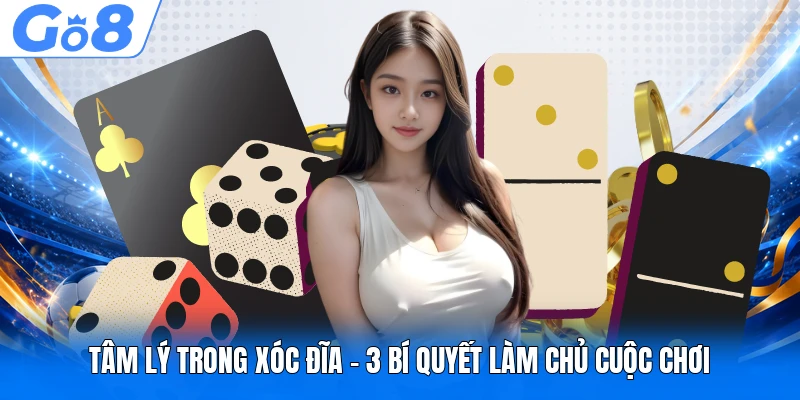 Tâm Lý Trong Xóc Đĩa