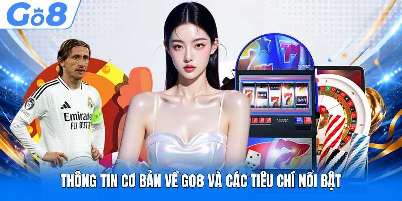 Thông tin cơ bản về GO8 và các tiêu chí nổi bật