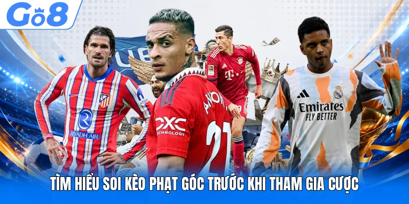 Soi Kèo Phạt Góc - Top 3+ Bí Kíp Săn Thưởng Thắng 88% 2 Tìm hiểu soi kèo phạt góc trước khi tham gia cược