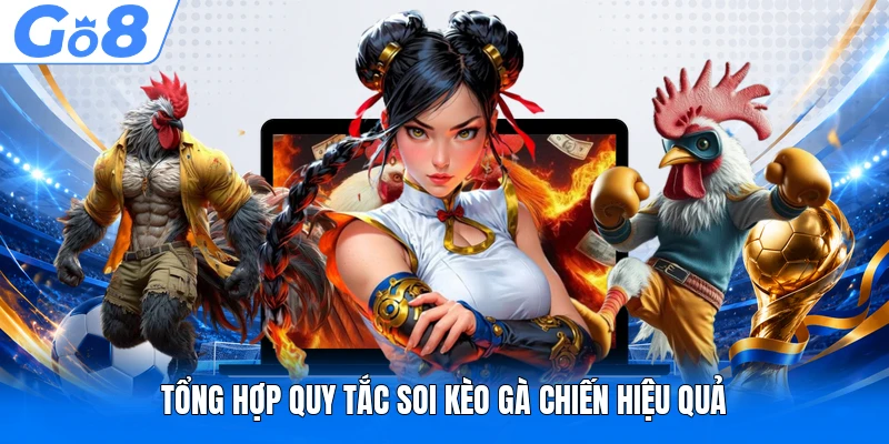 Tổng hợp quy tắc soi kèo gà chiến hiệu quả