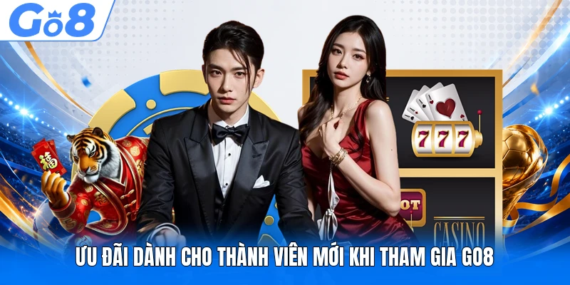 Ưu đãi dành cho thành viên mới khi tham gia GO8